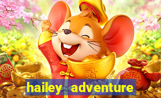 hailey adventure mod apk unlimited money